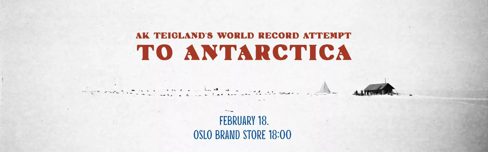 AK Teigland's world record attempt to Antarctica is featured in a promotional image highlighting the event scheduled for February 18 at the Oslo Brand Store.